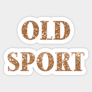 Old Sport - golden glitter Sticker